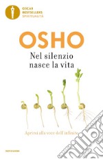 Nel silenzio nasce la vita. Aprirsi alla voce dell'infinito libro