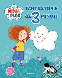 Tante storie da 3 minuti. Nina&Olga. Ediz. a colori libro