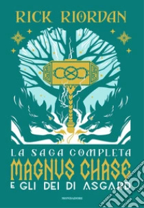 Magnus Chase e gli dei di Asgard. La saga completa