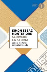 Scrivere la storia. Lettere che hanno cambiato il mondo libro