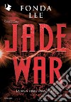 Jade war. La saga delle Ossa Verdi. Vol. 2 libro