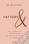 Fattore &. Smetti di rinunciare a una parte di te e vivi una vita all'altezza dei tuoi desideri libro