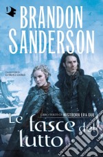 Le fasce del lutto. Mistborn. Era due. Vol. 3 libro