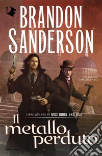 Il metallo perduto. Mistborn. Era due. Vol. 4