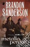 Il metallo perduto. Mistborn. Era due. Vol. 4 libro di Sanderson Brandon