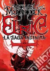 Elric. La saga infinita libro di Moorcock Michael