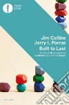 Built to last. Come costruire aziende destinate a durare nel tempo libro di Collins Jim Porras Jerry I.