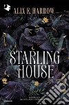 Starling House libro di Harrow Alix E.