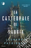 La cattedrale di sabbia libro di Patrignani Leonardo