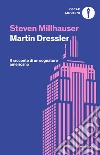 Martin Dressler libro di Millhauser Steven
