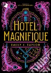 Hotel Magnifique. Ediz. italiana libro