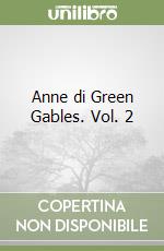 Anne di Green Gables. Vol. 2 libro