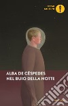 Nel buio della notte libro di De Céspedes Alba