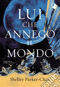 Lui che annegò il mondo libro