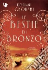 Le bestie di bronzo libro di Chokshi Roshani