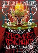 Cronache di Thomas Covenant l'incredulo. Trilogia libro