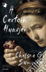 A certain hunger. Un insaziabile appetito