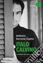 Italo Calvino. Lo scrittore che voleva essere invisibile