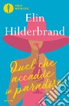 Quel che accadde in paradiso libro di Hilderbrand Elin