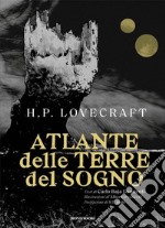 Atlante delle terre del sogno di Lovecraft libro