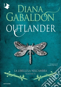 La libellula nell'ambra. Outlander. Vol. 2