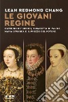 Le giovani regine. Caterina de' Medici, Elisabetta di Valois, Maria Stuarda e il prezzo del potere libro