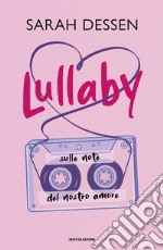 Lullaby. Sulle note del nostro amore libro