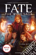 L'estate del fuoco. Fate. The Winx saga libro