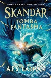 Skandar e la tomba fantasma libro