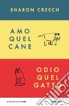 Amo quel cane. Odio quel gatto libro