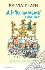 A letto, bambini! e altre storie. Ediz. a colori libro