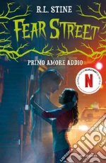Primo amore addio. Fear Street libro