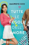 Tutte le regole dell'amore libro