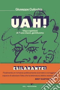 Uah! Vita e opinioni di Franz Zazzi, gentiluomo libro