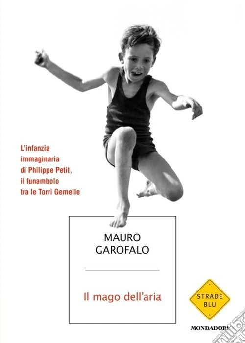 Il mago dell'aria. L'infanzia immaginaria di Philippe Petit, il funambolo tra le Torri Gemelle