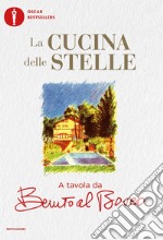 La cucina delle stelle. A tavola da Benito al Bosco libro