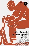 Le ultime gocce di vino libro di Renault Mary