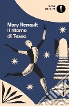 Il ritorno di Teseo libro di Renault Mary