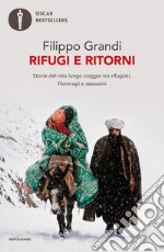 Rifugi e ritorni. Storie del mio lungo viaggio tra rifugiati, filantropi e assassini libro