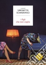 I figli che non voglio libro