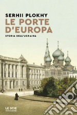 Le porte d'Europa. Storia dell'Ucraina