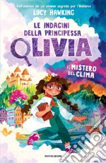 Il mistero del clima. Le indagini della Principessa Olivia libro