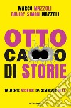 Otto ca**o di storie libro di Mazzoli Marco Mazzoli Davide Simon