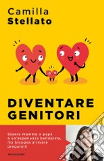 Diventare genitori. Come sopravvivere all'arrivo di un figlio libro