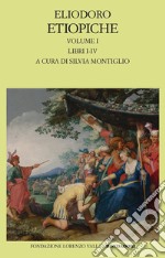 Etiopiche. Vol. 1: Libri I-IV libro