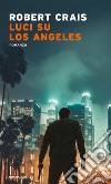 Luci su Los Angeles libro di Crais Robert