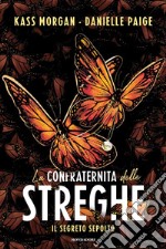 Il segreto sepolto. La confraternita delle streghe libro