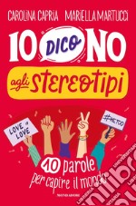 Io dico no agli stereotipi. 10 parole per capire il mondo libro