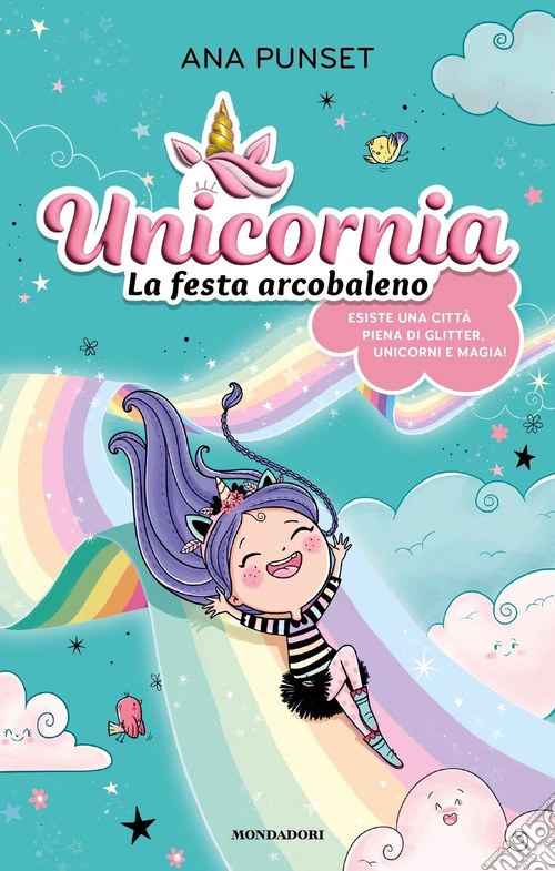 Unicornia. La festa arcobaleno. Ediz. a colori