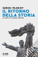 Il ritorno della storia. Il conflitto russo-ucraino